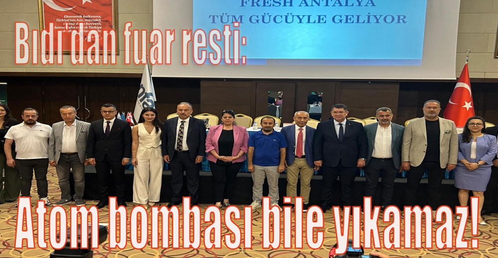 Bıdı: Atom bombası bile yıkamaz!