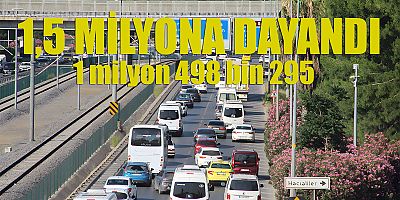 1,5 MİLYONA DAYANDI