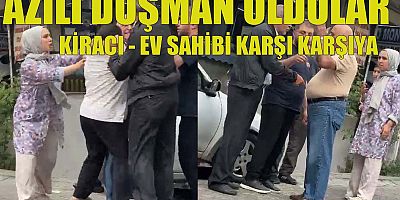 AZILI DÜŞMAN OLDULAR