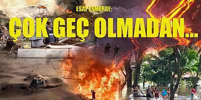 ‘Çok geç olmadan önlem alınsın’