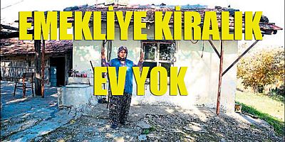 Emeklilere kiralık ev yok