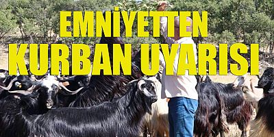 Emniyetten kurban uyarısı