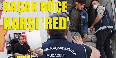 Kaçak göçe karşı ‘RED’