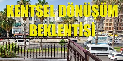 Kentsel Dönüşüm Beklentisi