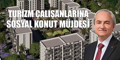 Kocagöz’den turizm çalışanlarına sosyal konut müjdesi
