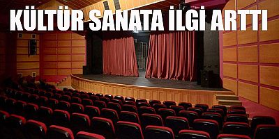 Kültür sanata ilgi arttı