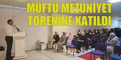Müftü mezuniyet törenine katıldı