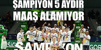 Şampiyonların şampiyonu 5 aydır maaş alamıyor