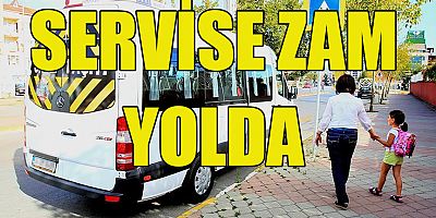 SERVİSE ZAM YOLDA