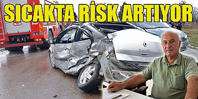 Sıcak havalar kaza riskini artırıyor