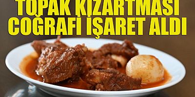 Topak Kızartması Coğrafi İşaret Aldı