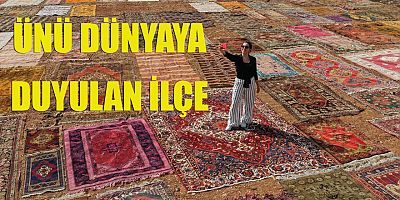 Ünü dünyaya yayılan ilçe