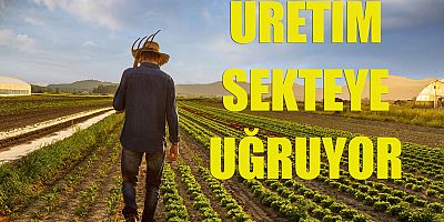 Üretim sekteye uğruyor
