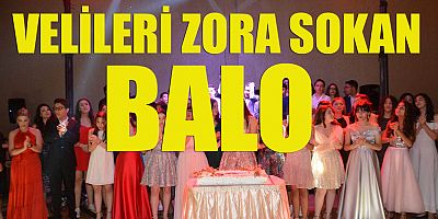 Velileri zora sokan balo