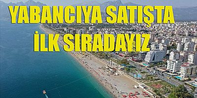 Yabancıya satışta lideriz