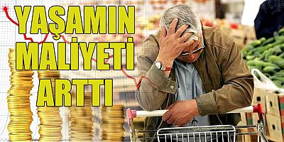 Yaşamın maliyeti arttı