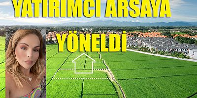 Yatırımcılar arsaya yöneldi