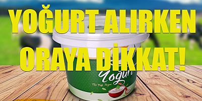 Yoğurt alırken oraya dikkat!